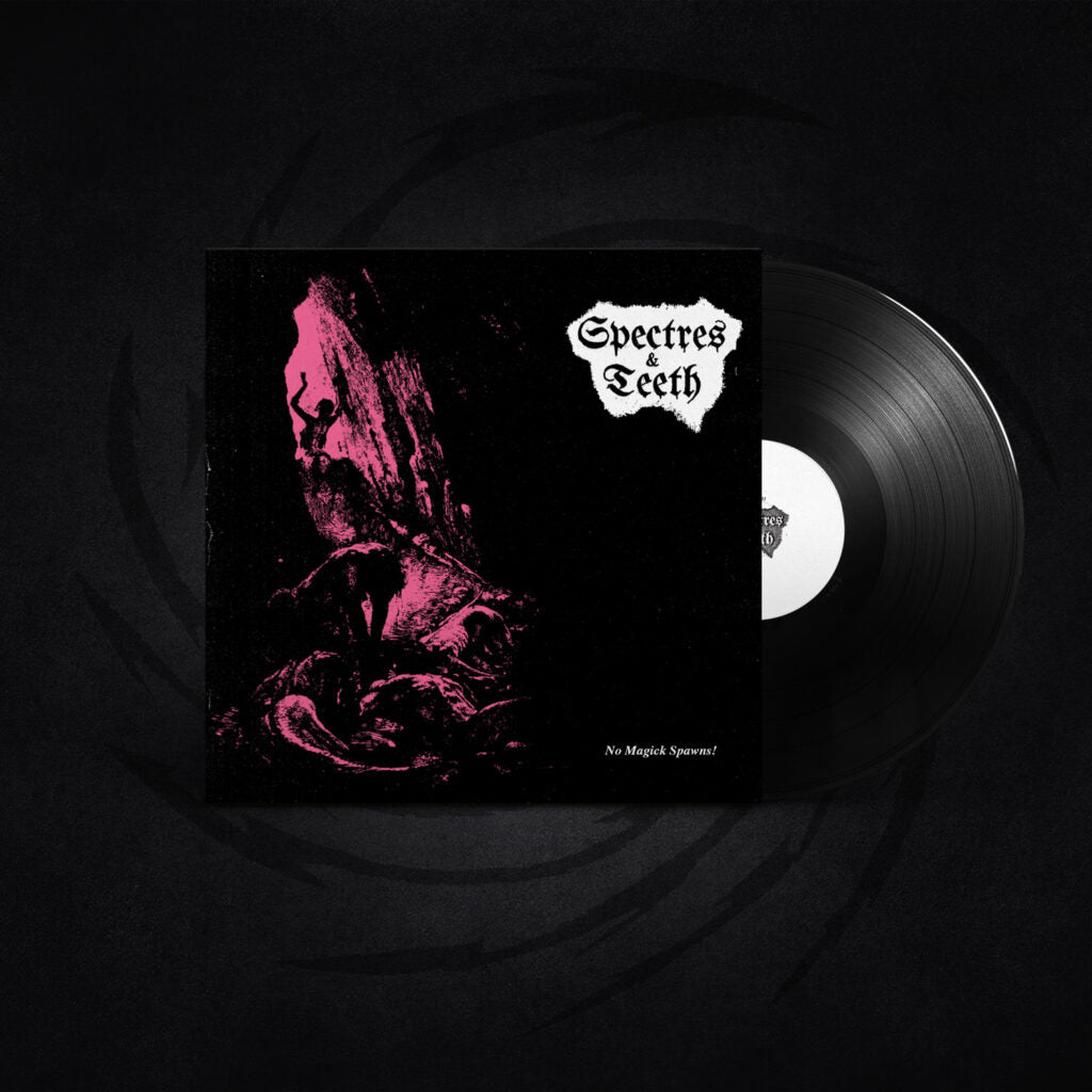 Spectres & Teeth - No Magic Spawns!, LP