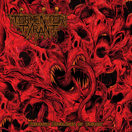 TORMENTOR TYRANT - Excessive Escalation of Cruelty, CD
