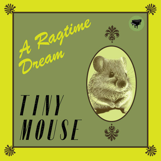 TINY MOUSE - A Ragtime Dream (Green)